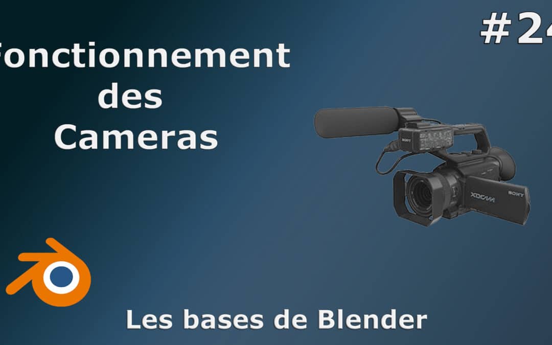 Comment utiliser les caméras dans Blender ?